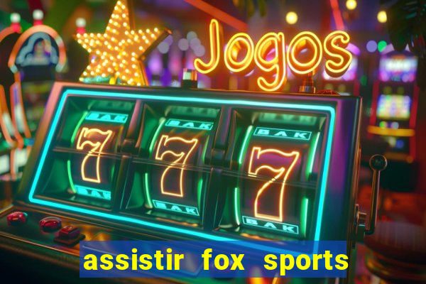 assistir fox sports 2 ao vivo